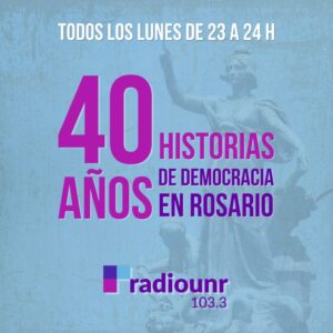 Lee más sobre el artículo 40 Años, 40 Historias. De democracia en Rosario